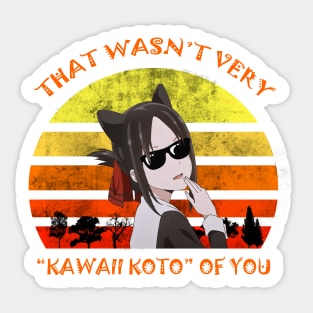 That wasn't very Kawaii Koto of You Shirt  Kaguya Shinomiya Sticker